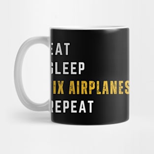 Eat, Sleep, Fix Airplanes, Repeat Mug